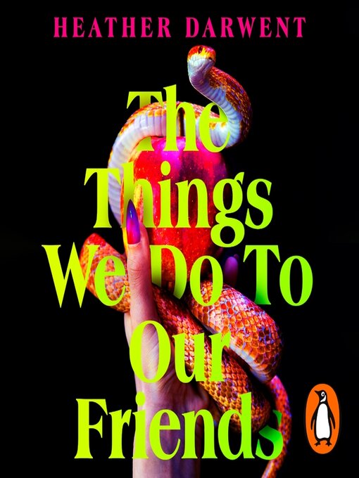 Title details for The Things We Do to Our Friends by Heather Darwent - Available
